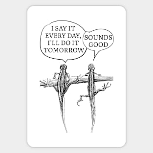 I say it every day, l'll do it tomorrow. Sticker